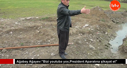 Ağabəy Ağayev:"Bizi youtuba yox,Prezident Aparatına şikayət et"- VİDEO