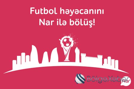 “Nar”-dan futbol həvəskarları üçün möhtəşəm müsabiqə!