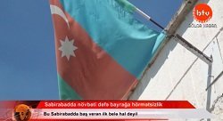Sabirabadda bayrağımıza növbəti hörmətsizlik-VİDEO
