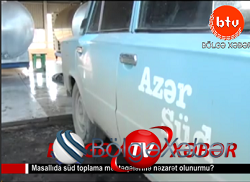 Masallıda süd toplama məntəqələrinə nəzarət olunurmu?(VİDEO)