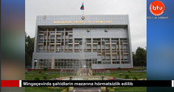 Mingəçevirdə şəhidlərin məzarına hörmətsizlik edilib-VİDEO