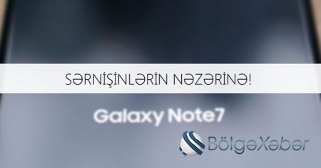 AZAL “Samsung Galaxy Note 7”nin daşınmasını tam qadağan edib