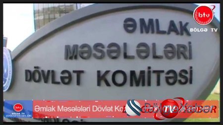 Əmlak Məsələləri Dövlət Komitəsi – yeni inkişaf modeli-VİDEO