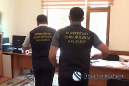 Yüksək vəzifəli şəxslər saxlanıldı – “Antikorrupsiya” əməliyyatı