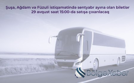 Şuşa, Ağdam və Füzuliyə getmək istəyənlərin NƏZƏRİNƏ: Bu tarixdə..