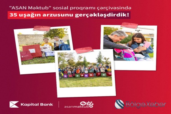 Kapital Bank və ASAN Məktub 35 uşağın arzusunu gerçəkləşdirdi
