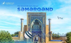 Səmərqəndə getmək istəyənlərə ŞAD XƏBƏR