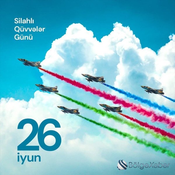 26 İyun – Azərbaycan Respublikasının Silahlı Qüvvələri Günü ilə əlaqədar